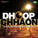Dhoop Chhaon - A Playlist For Solar Eclipse Day - Ahmed Hussain Song Download
